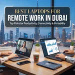 Best Laptops for Remote Work in Dubai