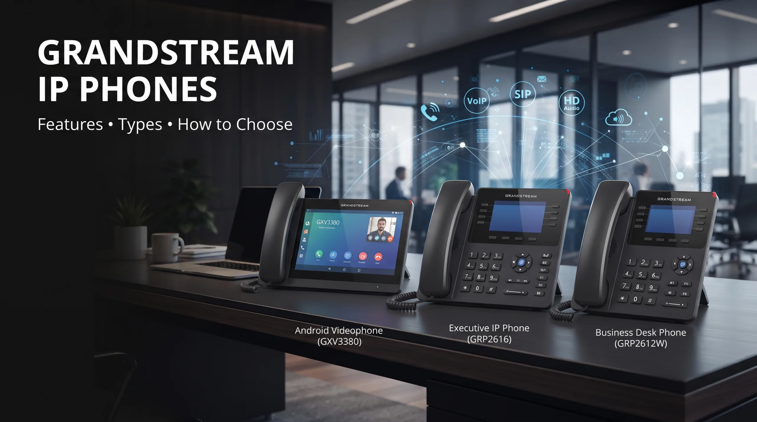Grandstream IP Phones Explained Features, Types & How to Choose by Compeq in UAE